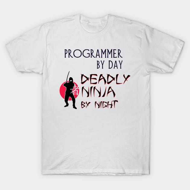 Programmer by Day - Deadly Ninja by Night T-Shirt by Naves